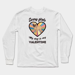 Sorry girls my dog is my Valentine - a retro vintage design Long Sleeve T-Shirt